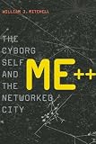 Me++: The Cyborg Self and the Networked City