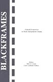 Black Frames: Critical Perspectives on Independent Black Cinema