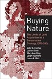 Buying Nature: The Limits of Land Acquisition as a Conservation Strategy, 1780-2004 (American and Comparative Environmental Policy)