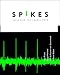 Spikes: Exploring the Neural Code (Computational Neuroscience)