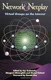 Network and Netplay: Virtual Groups on the Internet