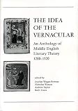The Idea of the Vernacular: An Anthology of Middle English Literary Theory, 1280-1520