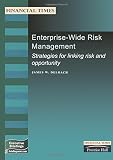 Enterprise-Wide Risk Management: Strategies for Linking Risk & Opportunity (Financial Times Management Briefings)