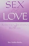 Sex and Love: Addiction, Treatment, and Recovery
