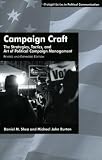 Campaign Craft: The Strategies, Tactics, and Art of Political Campaign Management, Revised and Expanded Edition