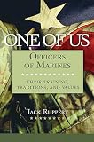 One of Us: Officers of Marines--Their Training, Traditions, and Values