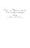 Prenatal Development of Postnatal Functions (Advances in Infancy Research)
