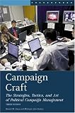 Campaign Craft: The Strategies, Tactics, and Art of Political Campaign Management Third Edition (Praeger Series in Political Communication)