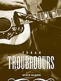 Texas Troubadours (Jack and Doris Smothers Series in Texas History)