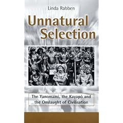 Unnatural Selection: The Yanomami, the Kayapo & the Onslaught of Civilisation