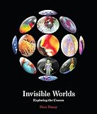 Invisible Worlds: Exploring the Unseen