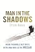 Man in the Shadows: Inside the MIddle East Crisis with a Man WhoLed the Mossad