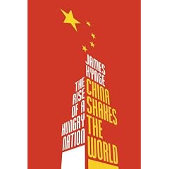 The Rise of a Hungry Nations: China Shakes the World