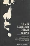 Time Longer than Rope: A History of the Black Man's Struggle for Freedom in South Africa