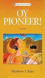 Oy Pioneer!: A Novel (Library of American Fiction)