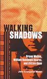 Walking Shadows: Welles, Hearst, & Citizen Kane By J. E. Walsh