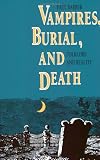 Vampires, Burial, and Death: Folklore and Reality