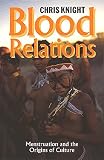 Blood Relations: Menstruation and the Origins of Culture
