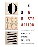 3x An Abstraction: New Methods of Drawing by Hilma af Klint, Emma Kunz, and Agnes Martin