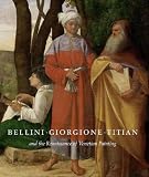 Bellini, Giorgione, Titian, and the Renaissance of Venetian Painting (National Gallery Of Art, Washington)