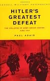 Cassell Military Classics: Hitler's Greatest Defeat: The Collapse of Army Group Centre, June 1944
