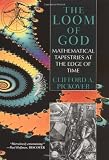 The Loom of God: Mathematical Tapestries at the Edge of Time