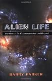 Alien Life: The Search for Extraterrestrials and Beyond