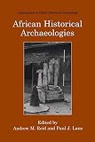 African Historical Archaeologies (Contributions To Global Historical Archaeology)