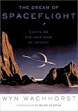 The Dream of Spaceflight: Essays on the Near Edge of Infinity