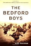 The Bedford Boys: One American Town`s Ultimate D-Day Sacrifice