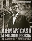 Johnny Cash At Folsom Prison: The Making of a Masterpiece