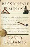 Passionate Minds: The Great Love Affair of the Enlightenment, Featuring the Scientist Emilie du Chatelet, the Poet Voltaire, Sword Fights, Book Burnings, Assorted Kings,