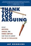 Thank You for Arguing: What Aristotle, Lincoln, and Homer Simpson Can
