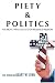 Piety & Politics: The Right-Wing Assault on Religious Freedom