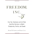 Freedom, Inc.: The Free your Employees and Let Them Lead Your Business to Higher Productivity, Profits, and Growth – Brian M. Carney and Isaac Getz – Crown Business