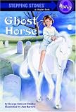 Ghost Horse (A Stepping Stone Book(TM))