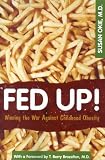 Fed Up!: Winning the War Against Childhood Obesity