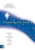 Preparing for Jesus: Meditations on the Coming of Christ, Advent, Christmas and the Kingdom