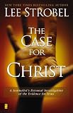 The Case for Christ:  A Journalist's Personal Investigation of the Evidence for Jesus