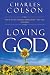 Charles W. Colson: Loving God