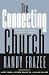 Connecting Church, The by Randy Frazee