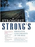 Strongest Strong's Exhaustive Concordance of the Bible, The