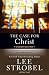 The Case for Christ: A Journalist's Personal Investigation of the Evidence for Jesus (Student Edition)