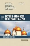 Counterpoints: Three Views on Eastern Orthodoxy and Evangelicalism