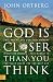 God Is Closer Than You Think