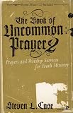 The Book of Uncommon Prayer 2: Prayers and Worship Services for Youth Ministry (YS / Soul Shaper)