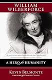 William Wilberforce: A Hero for Humanity