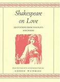 Shakespeare on Love: Quotations from the Plays & Poems