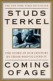 Coming of Age: The Story of Our Century by Those WhoVe Lived It