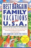 Best Bargain Family Vacations, U. S. A.: More than 250 high-quality, low-cost destinations: Resorts, Dude Ranches, National State Parks, Family Camps, ... (Best Bargain Family Vacations in the USA)